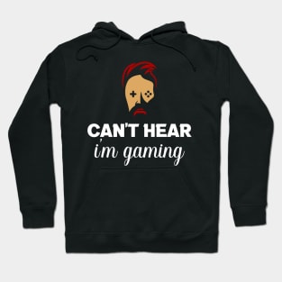 Can't hear you I am gaming Hoodie